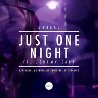 Unreal - Just One Night / Nothing Lasts Forever