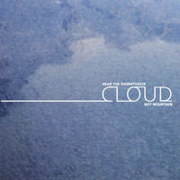 Near The Parenthesis - Cloud. Not Mountain