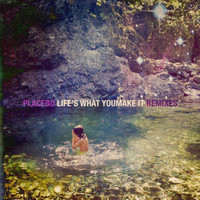 Placebo - Life's What You Make It (Remixes)