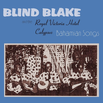 Blind Blake, The Royal Victoria Hotel Calypsos - Bahamian Songs