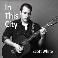 Scott White - In This City