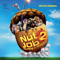 Heitor Pereira - The Nut Job 2: Nutty By Nature (Original Motion Picture Soundtrack)