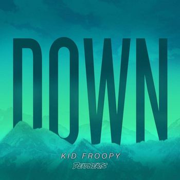 Kid Froopy - Down
