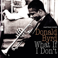 Donald Byrd - What If I Don't