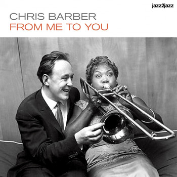 Chris Barber - From Me to You - Classic Concerts