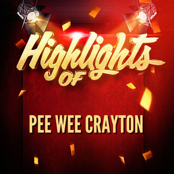 Pee Wee Crayton - Highlights of Pee Wee Crayton