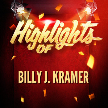 Billy J. Kramer - Highlights of Billy J. Kramer