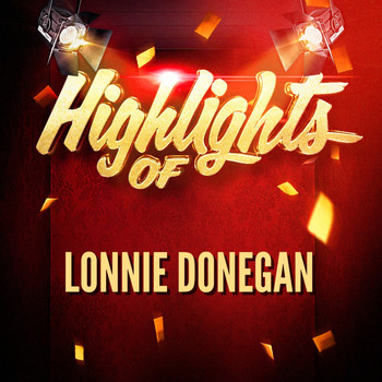 Lonnie Donegan - Highlights of Lonnie Donegan