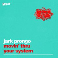 Jark Prongo - Movin' Thru Your System