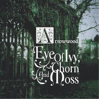 Arrowwood - Eye of Ivy, Thorn and Moss