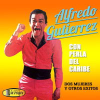 Alfredo Gutiérrez - Con Perla del Caribe (Dos Mujeres y Otros Exitos)