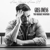 Greg Owens and the Whiskey Weather - Five Years from 21