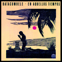 Batacumbele - En Aquellos Tiempos