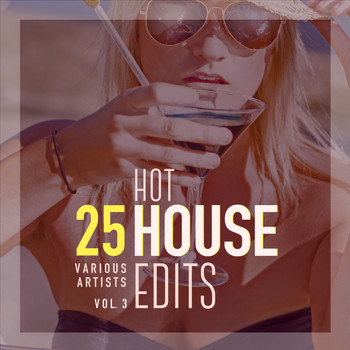 Various Artists - 25 Hot House Edits, Vol. 3 (Explicit)