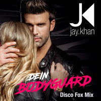 Jay Khan - Dein Bodyguard (Disco Fox Mix)