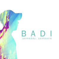 Badi - Someday, Someone