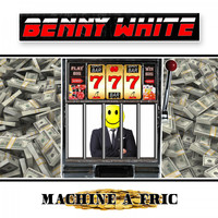 Benny White - Machine a fric