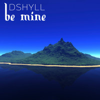 Dshyll - Be Mine