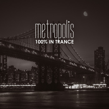 Various Artists - Metropolis: 100% in Trance (Explicit)