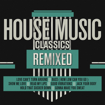 Various Artists - House Music Classics Remixed