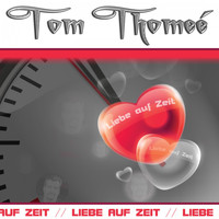 Tom Thomeé - Liebe auf Zeit