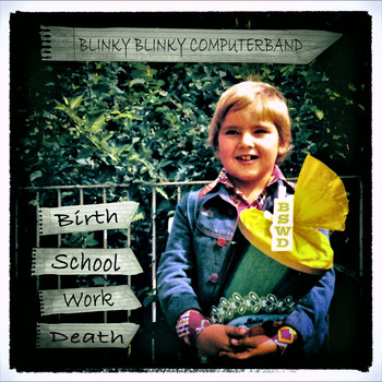 Blinky Blinky Computerband - Birth School Work Death