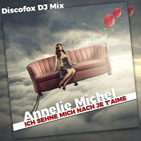 Annelie Michel - Ich sehne mich nach Je t'aime (Discofox Dance Mix)