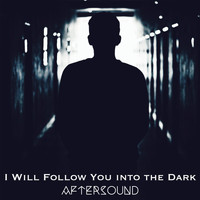 AfterSound - I Will Follow You into the Dark