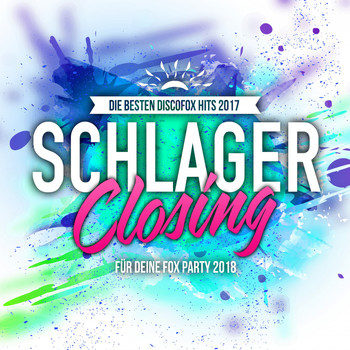 Various Artists - Schlager Closing - Die besten Discofox Hits 2017 für deine Fox Party 2018