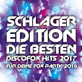 Various Artists - Schlager Edition - Die besten Discofox Hits 2017 für deine Fox Party 2018