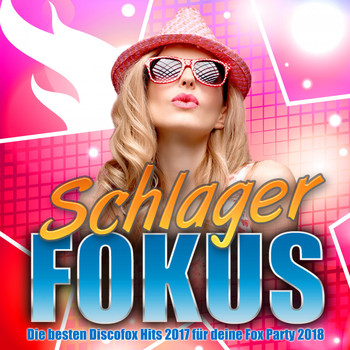 Various Artists - Schlager Fokus - Die besten Discofox Hits 2017 für deine Fox Party 2018
