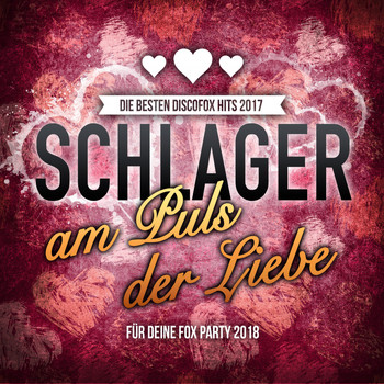 Various Artists - Schlager am Puls der Liebe - Die besten Discofox Hits 2017 für deine Fox Party 2018