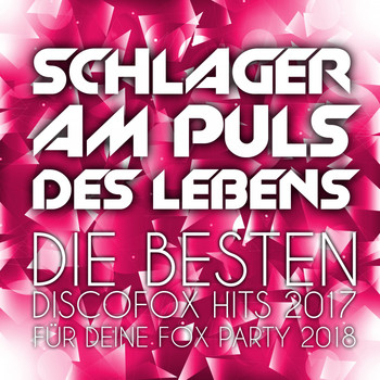 Various Artists - Schlager am Puls des Lebens - Die besten Discofox Hits 2017 für deine Fox Party 2018