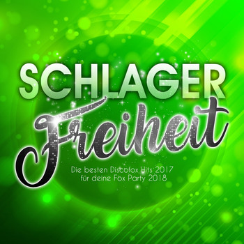 Various Artists - Schlager Freiheit - Die besten Discofox Hits 2017 für deine Fox Party 2018