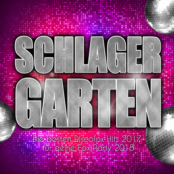 Various Artists - Schlager Garten - Die besten Discofox Hits 2017 für deine Fox Party 2018