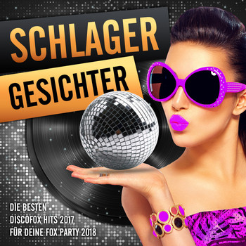 Various Artists - Schlager Gesichter - Die besten Discofox Hits 2017 für deine Fox Party 2018