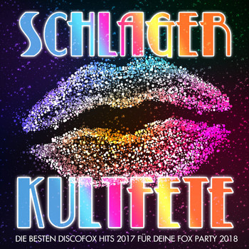 Various Artists - Schlager Kultfete - Die besten Discofox Hits 2017 für deine Fox Party 2018