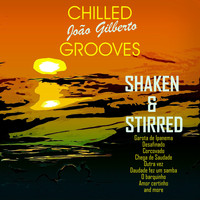 Shaken & Stirred - Chilled João Gilberto Grooves