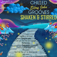 Shaken & Stirred - Chilled Elton John Grooves
