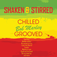 Shaken & Stirred - Chilled Bob Marley Grooves