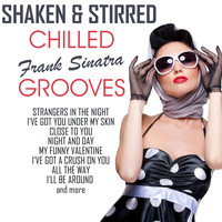 Shaken & Stirred - Chilled Frank Sinatra Grooves