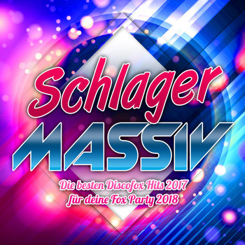 Various Artists - Schlager Massiv - Die besten Discofox Hits 2017 für deine Fox Party 2018