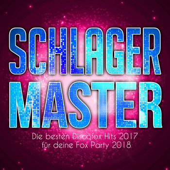 Various Artists - Schlager Master - Die besten Discofox Hits 2017 für deine Fox Party 2018