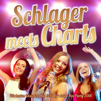 Various Artists - Schlager meets Charts- Die besten Discofox Hits 2017 für deine Fox Party 2018