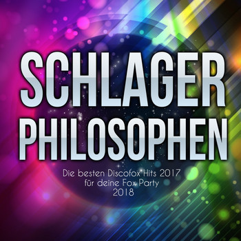 Various Artists - Schlager Philosophen - Die besten Discofox Hits 2017 für deine Fox Party 2018