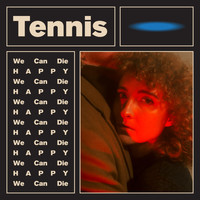 Tennis - We Can Die Happy