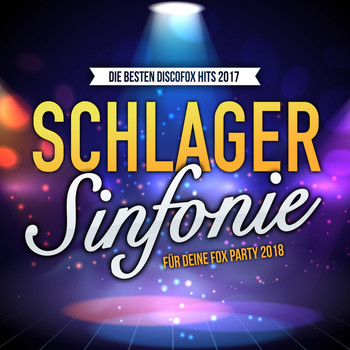 Various Artists - Schlager Sinfonie - Die besten Discofox Hits 2017 für deine Fox Party 2018