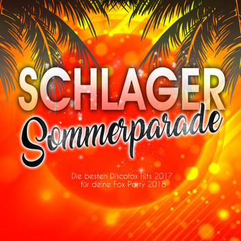Various Artists - Schlager Sommerparade - Die besten Discofox Hits 2017 für deine Fox Party 2018