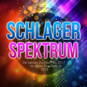 Various Artists - Schlager Spektrum - Die besten Discofox Hits 2017 für deine Fox Party 2018