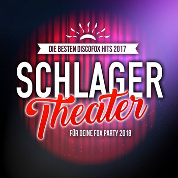 Various Artists - Schlager Theater - Die besten Discofox Hits 2017 für deine Fox Party 2018
